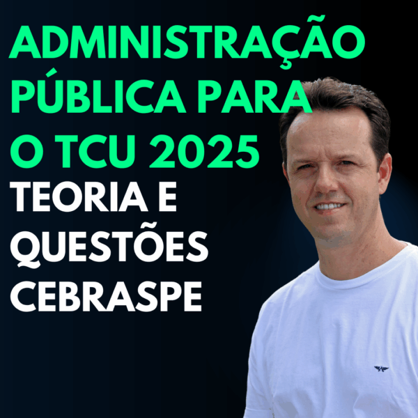 Administração Pública para o TCU 2025